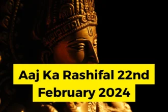 Aaj Ka Rashifal 22nd February 2024