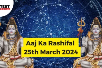 Aaj Ka Rashifal 25th March 2024