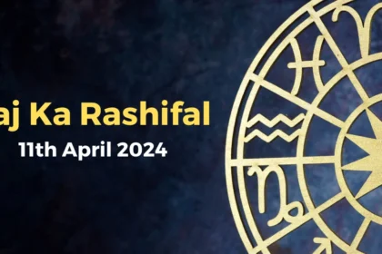 Aaj Ka Rashifal 11th April 2024 (1)