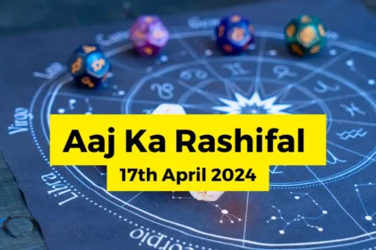 Aaj Ka Rashifal 17th April 2024